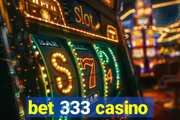 bet 333 casino