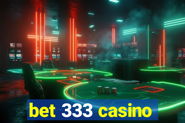 bet 333 casino