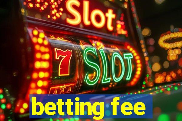 betting fee