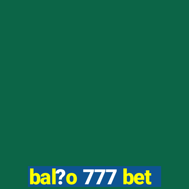 bal?o 777 bet