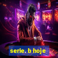 serie. b hoje