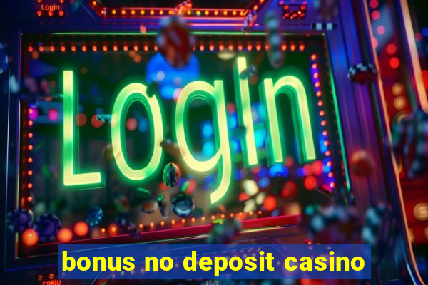 bonus no deposit casino