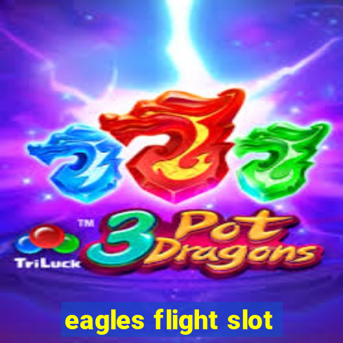 eagles flight slot