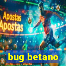 bug betano