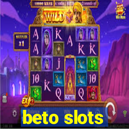 beto slots