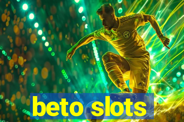 beto slots