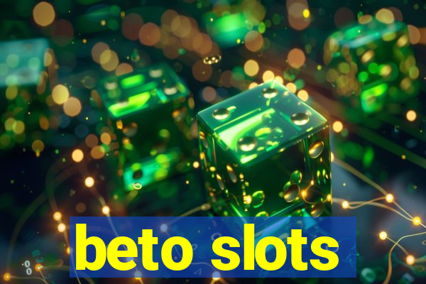 beto slots