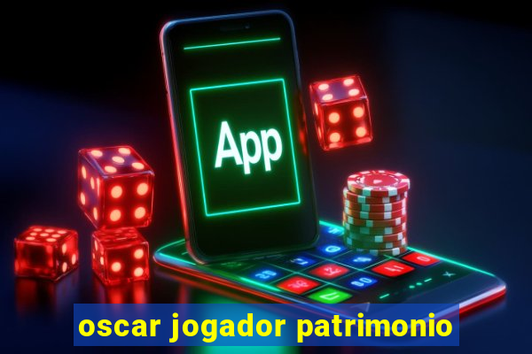 oscar jogador patrimonio