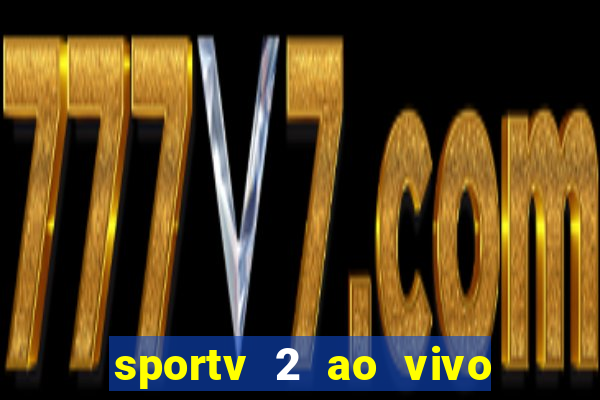 sportv 2 ao vivo mega canais