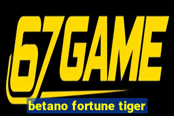 betano fortune tiger