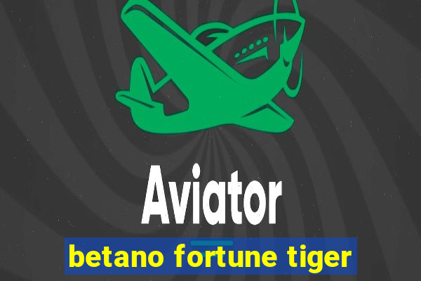 betano fortune tiger