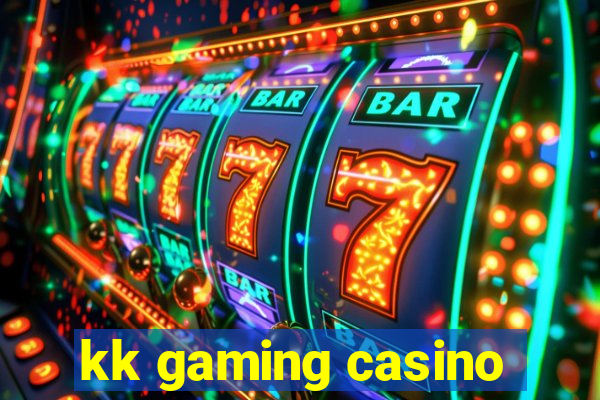 kk gaming casino