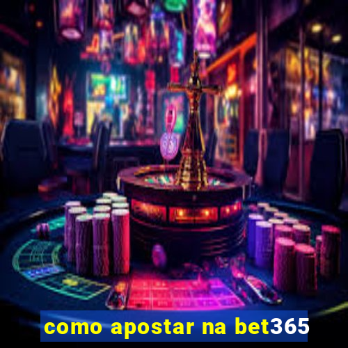 como apostar na bet365