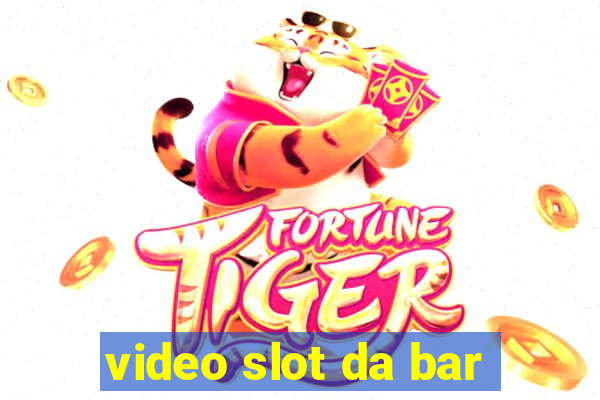 video slot da bar