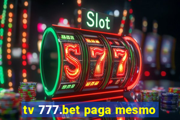 tv 777.bet paga mesmo