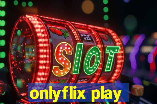 onlyflix play