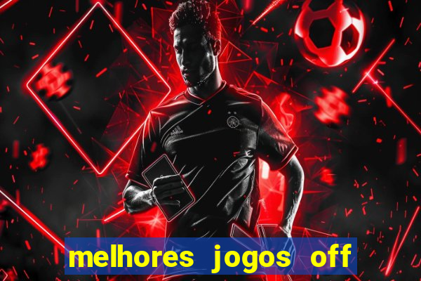 melhores jogos off line android