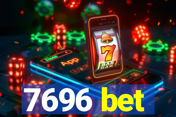 7696 bet