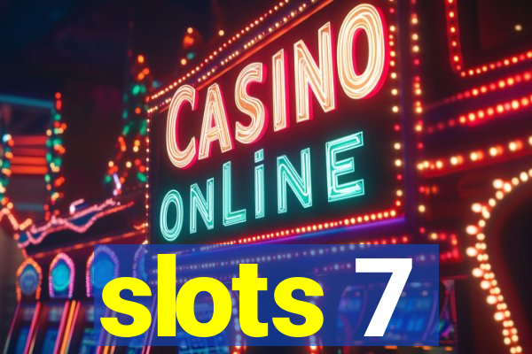 slots 7