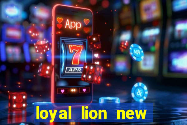 loyal lion new slot release