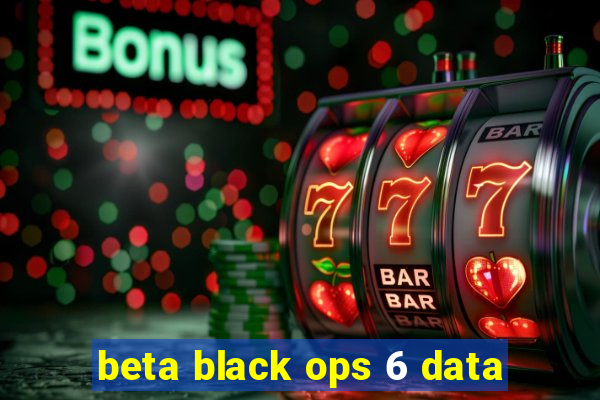 beta black ops 6 data