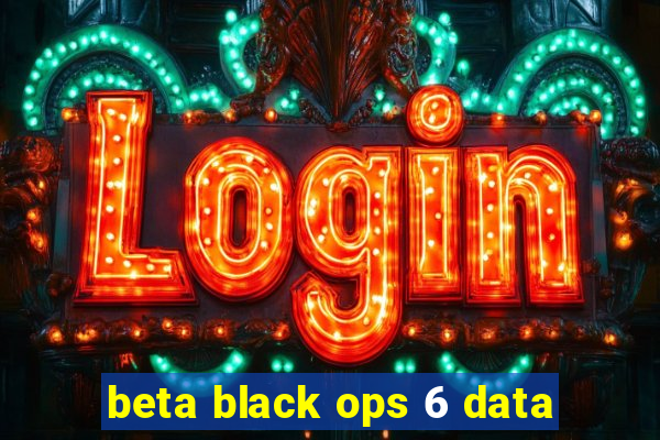 beta black ops 6 data