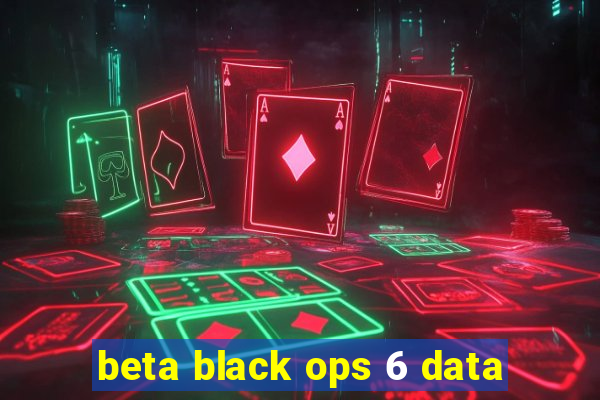 beta black ops 6 data