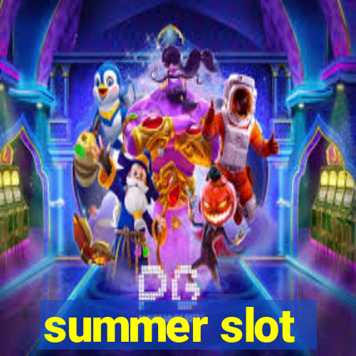 summer slot