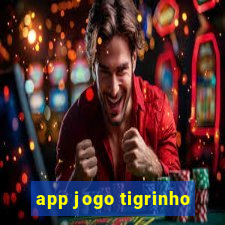 app jogo tigrinho