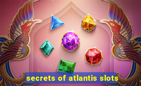 secrets of atlantis slots