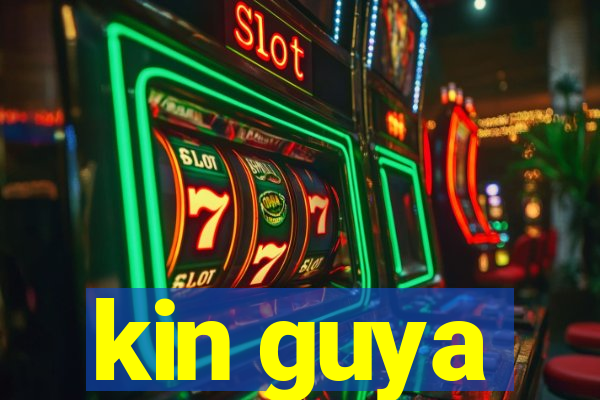 kin guya