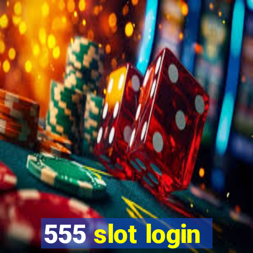 555 slot login