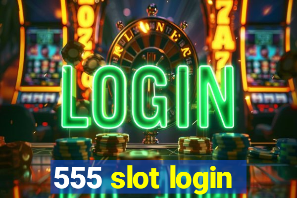 555 slot login