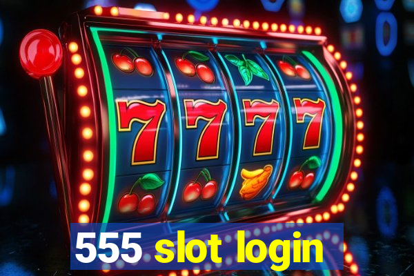 555 slot login