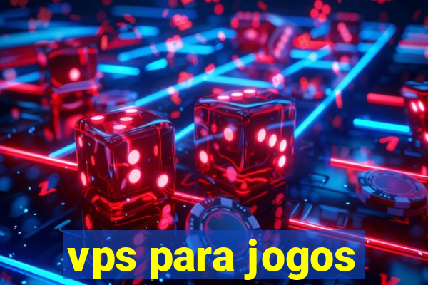 vps para jogos