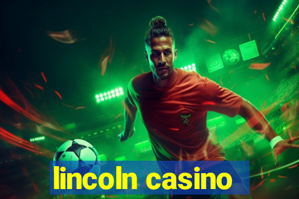 lincoln casino