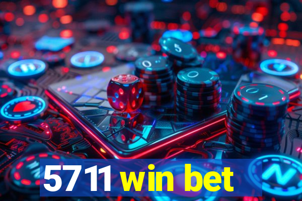 5711 win bet