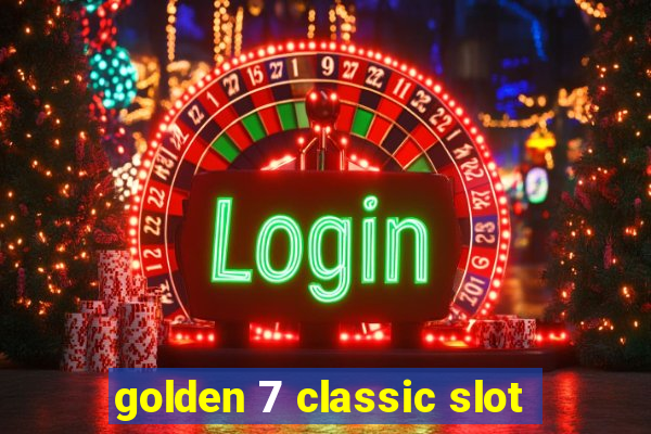 golden 7 classic slot