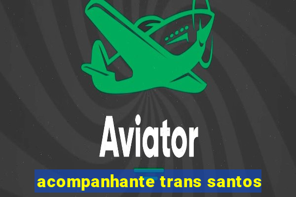 acompanhante trans santos