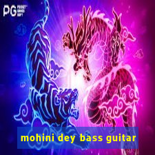 mohini dey bass guitar