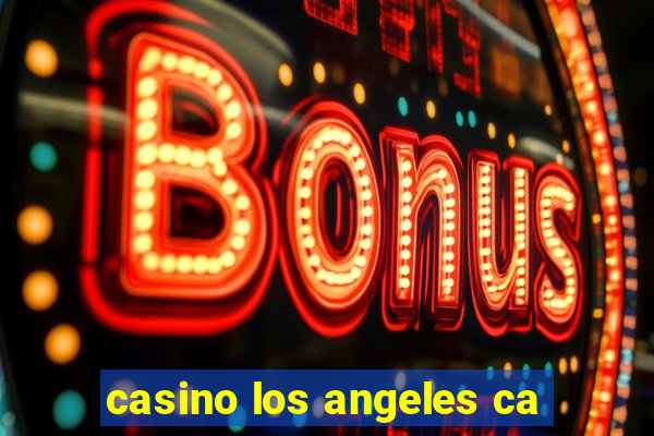 casino los angeles ca