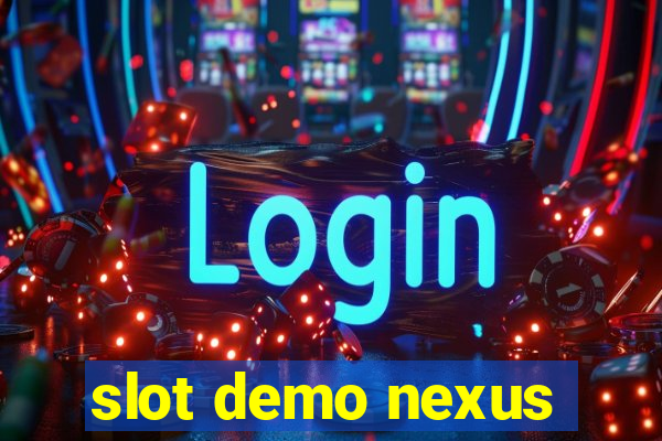 slot demo nexus