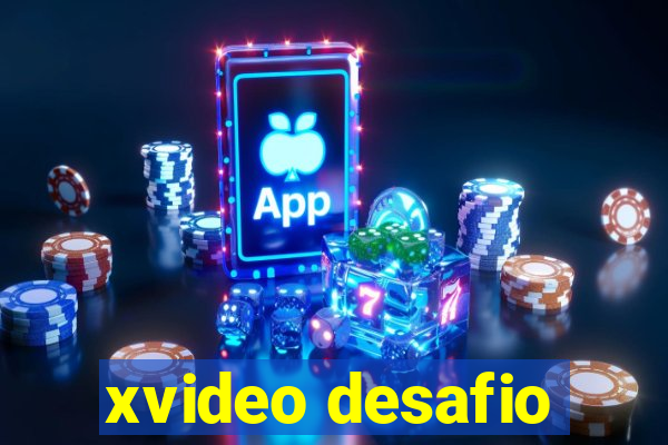 xvideo desafio