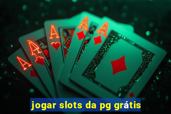 jogar slots da pg grátis