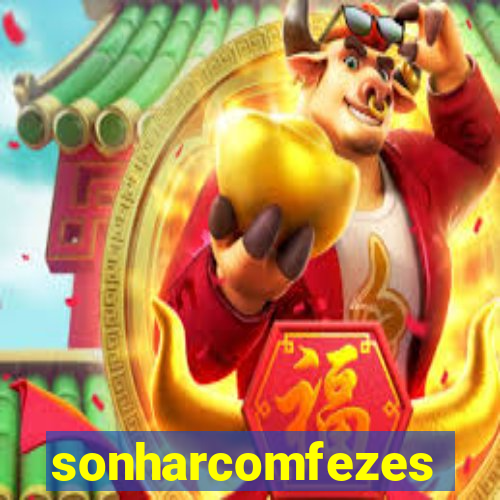 sonharcomfezes