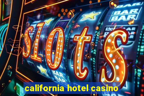 california hotel casino