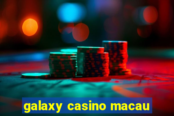 galaxy casino macau