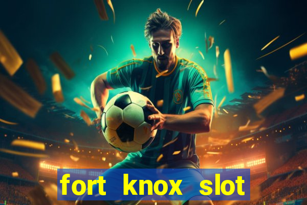 fort knox slot machine review