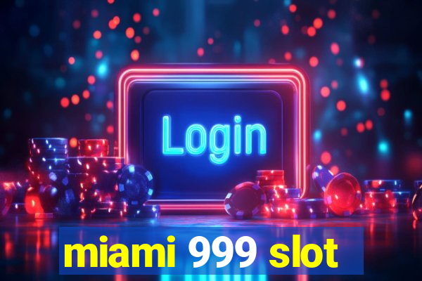 miami 999 slot