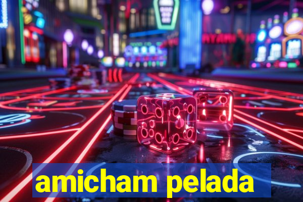 amicham pelada